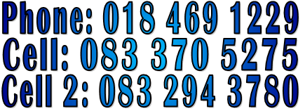 Phone: 018 469 1229 Cell: 083 370 5275 Cell 2: 083 294 3780